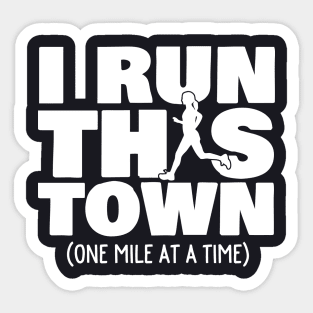 I Run This Town One Mile At A Time Female Runner Sticker